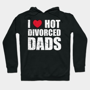 I Love Hot Divorced Dads Hoodie